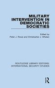 Military Intervention in Democratic Societies (Routledge Library Editions: International Security Studies) (en Inglés)