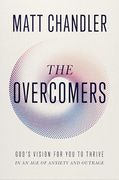 The Overcomers: God's Vision for you to Thrive in an age of Anxiety and Outrage (en Inglés)
