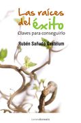 Las Raíces del Éxito: Claves Para Conseguirlo (in Spanish)