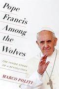 Pope Francis Among the Wolves: The Inside Story of a Revolution (en Inglés)