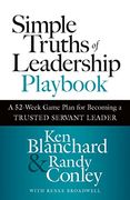 Simple Truths of Leadership Playbook: A 52-Week Game Plan for Becoming a Trusted Servant Leader (en Inglés)