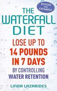the waterfall diet,lose up to 14 pounds in 7 days by controlling water retention