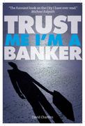 Trust me, im a Banker (en Inglés)
