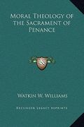 moral theology of the sacrament of penance (en Inglés)