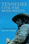 Tennessee Civil war Monuments: An Illustrated Field Guide 
