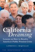 California Dreaming: Lessons on How to Resolve America's Public Pension Crisis (en Inglés)