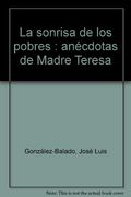 La sonrisa de los pobres: Anécdotas de Madre Teresa (Testigos) (in Spanish)