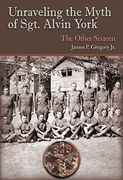 Unraveling the Myth of Sgt. Alvin York: The Other Sixteen (c. A. Brannen Series) (en Inglés)