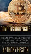 Cryptocurrencies: How to Safely Create Stable and Long-Term Passive Income by Investing in Cryptocurrencies (en Inglés)