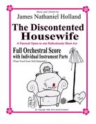 The Discontented Housewife A Farcical Opera in One Ridicously Short Act: Full Orchestral Score with Individual Instrument Parts (en Anglais)