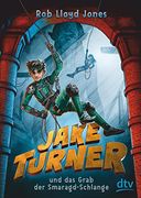 Jake Turner und das Grab der Smaragdschlange (Die Jake Turner-Reihe, Band 1) (en Alemán)