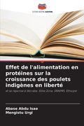 Effet de l'alimentation en protéines sur la croissance des poulets indigènes en liberté (en Francés)