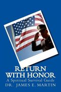 Return with Honor: A Spiritual Survival Guide (en Inglés)