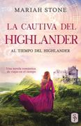 La Cautiva del Highlander: Una Novela Romántica de Viajes en el Tiempo en las Tierras Altas de Escocia: 1 (al Tiempo del Highlander)