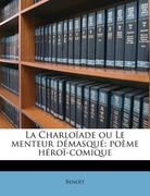 La Charloïade Ou Le Menteur Démasqué: Poème Héroï-Comique (en Francés)