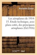 Les aéroplanes de 1914-15. Etude technique, avec plans cotés, des principaux aéroplanes (in French)