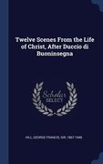 Twelve Scenes From the Life of Christ, After Duccio di Buoninsegna (en Inglés)