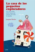 La Casa de los Pequeños Exploradores: Las Maravillas de la Ciencia al Alcance de Toda la Familia (Ariel) (in Spanish)