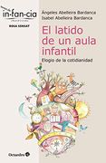 El Latido de un Aula Infantil. Elogio de la Cotidianidad (Temas de Infancia)