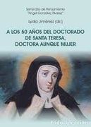 A los 50 Años del Doctorado de Santa Teresa, Doctora Aunque Mujer