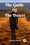 The Guide Of The Desert (en Inglés)