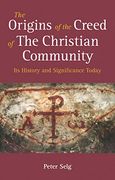 The Origins of the Creed of the Christian Community: Its History and Significance Today (en Inglés)