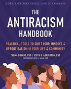 The Antiracism Handbook: Practical Tools to Shift Your Mindset and Uproot Racism in Your Life and Community (The Social Justice Handbook Series) (en Inglés)
