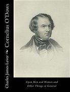 Cornelius O'Dows: Upon Men and Women and Other Things in General (en Inglés)