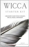 Wicca Starter Kit: A Beginners' Guide to Wicca Beliefs, Rituals, Magic and Witchcraft (en Inglés)