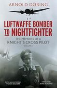 Luftwaffe Bomber to Nightfighter: Volume I: The Memoirs of a Knight's Cross Pilot (en Inglés)