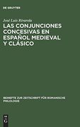 Las Conjunciones Concesivas en Español Medieval y Clásico (Beihefte zur Zeitschrift f r Romanische Philologie)