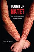 Tough on Hate?: The Cultural Politics of Hate Crimes (en Inglés)