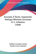 Excerpta, E Tacito, Argumentis Notisque Illustrata Accurante N. L. Achaintre (1840) (en Francés)