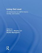 Living Out Loud: An Introduction to LGBTQ History, Society, and Culture