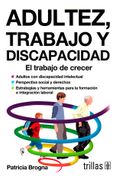 Adultez, Trabajo y Discapacidad: El Trabajo de Crecer