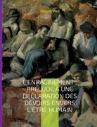 L'Enracinement: Prélude à une déclaration des devoirs envers l'être humain: Le chef-d'oeuvre posthume de Simone Weil (en Francés)
