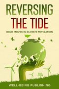 Reversing the Tide: Bold Moves in Climate Mitigation (en Inglés)
