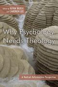 why psychology needs theology: a radical reformation perspective (en Inglés)