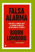 Falsa Alarma: Por Qué El Pánico Ante El Cambio Climáatico No Salvará El Planeta