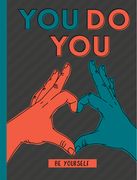 You Do You: Be Yourself (en Inglés)