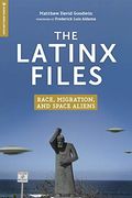 The Latinx Files: Race, Migration, and Space Aliens (Global Media and Race) (en Inglés)