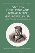 Andrea Cesalpino and Renaissance Aristotelianism: Natural Philosophy in the Sixteenth Century (Bloomsbury Studies in the Aristotelian Tradition) (en Inglés)