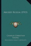 abused russia (1915) (en Inglés)