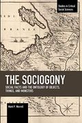 Sociogony: Social Facts and the Ontology of Objects, Things, and Monsters (Studies in Critical Social Sciences)