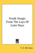 south songs: from the lays of later days (en Inglés)
