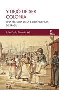 Y Dejó de ser Colonia: Una Historia de la Independencia de Brasil: 2 (Sílex Ultramar)