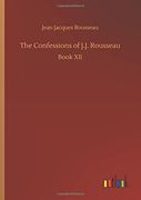 The Confessions of J. J. Rousseau (en Inglés)