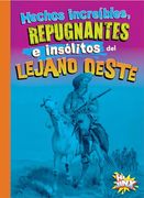 Hechos Increíbles, Repugnantes e Insólitos del Lejano Oeste
