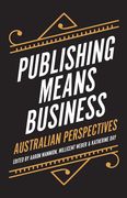 Publishing Means Business: Australian Perspectives (en Inglés)