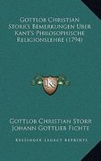 Gottlob Christian Storr's Bemerkungen Uber Kant's Philosophische Religionslehre (1794) (en Alemán)